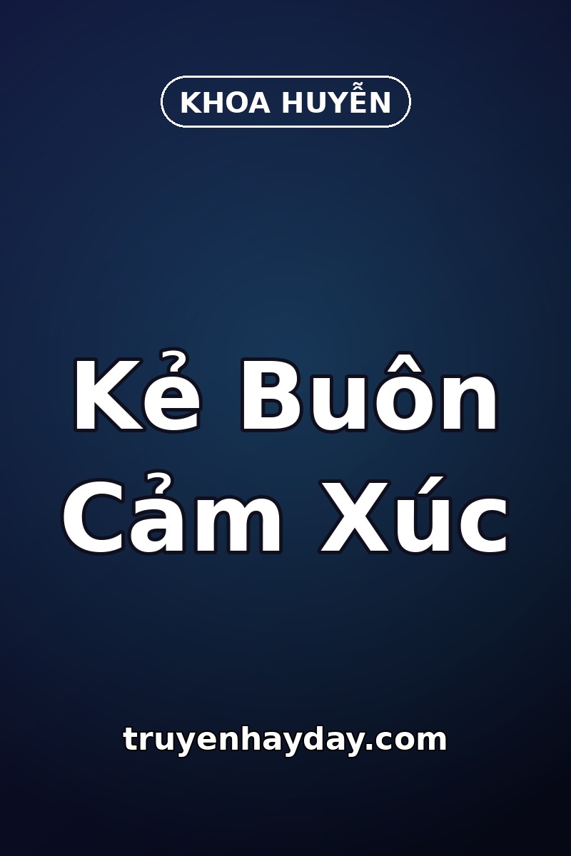 Kẻ Buôn Cảm Xúc – Chương 1: Món Hàng Biết Khóc