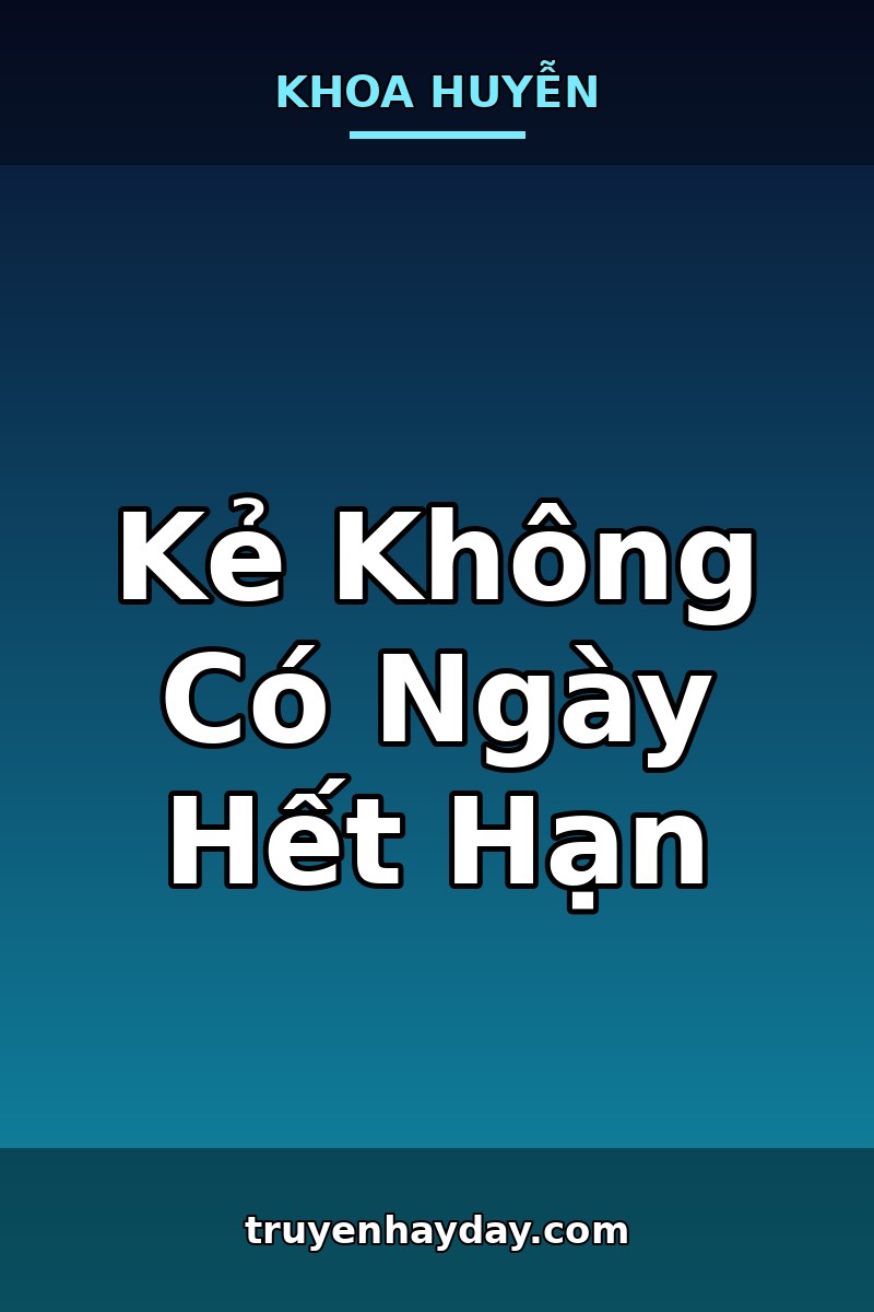 Kẻ Không Có Ngày Hết Hạn – Chương 1: Con Số Trên Cổ Tay Anh Là Vô Cực