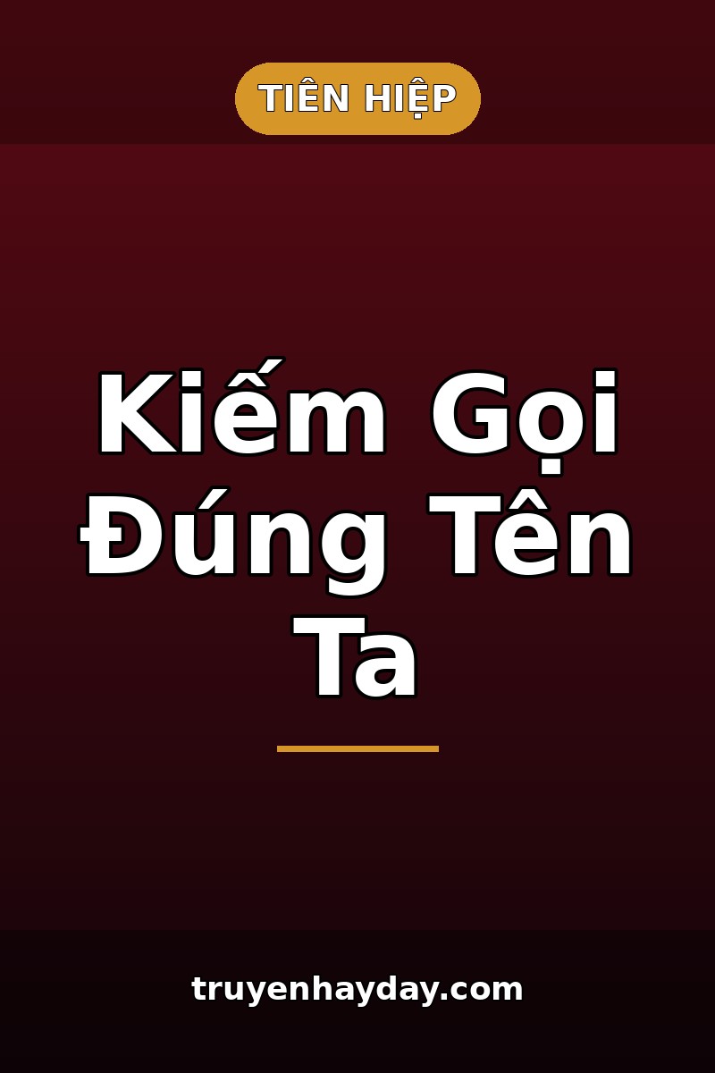 Kiếm Gọi Đúng Tên Ta – Chương 1: Thanh Kiếm Trong Lò Gọi Tên Ta