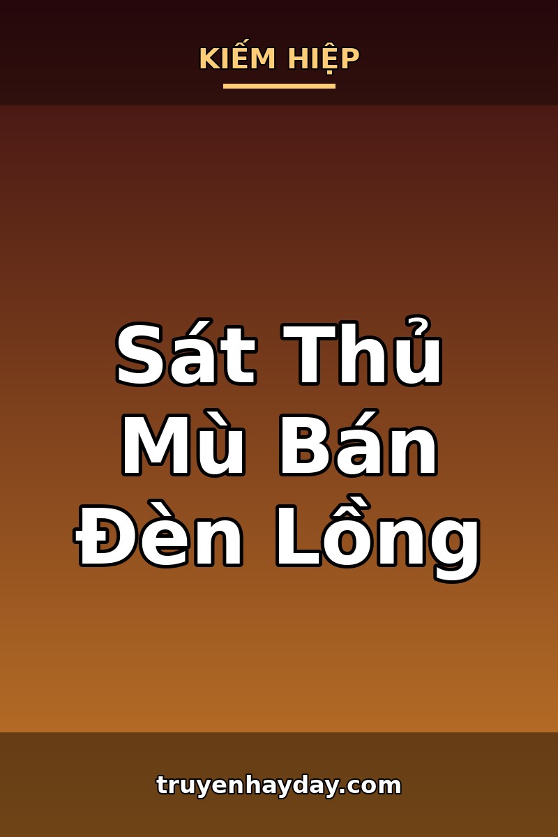 Sát Thủ Mù Bán Đèn Lồng – Chương 1: Người Mua Đèn Trả Bằng Máu