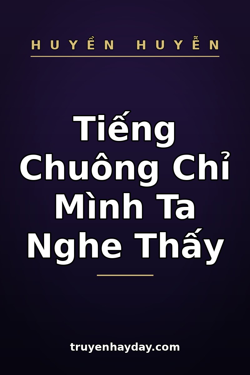 Tiếng Chuông Chỉ Mình Ta Nghe Thấy – Chương 1: Đêm Trước Đại Tỷ Thí, Chuông Đổ Ba Hồi
