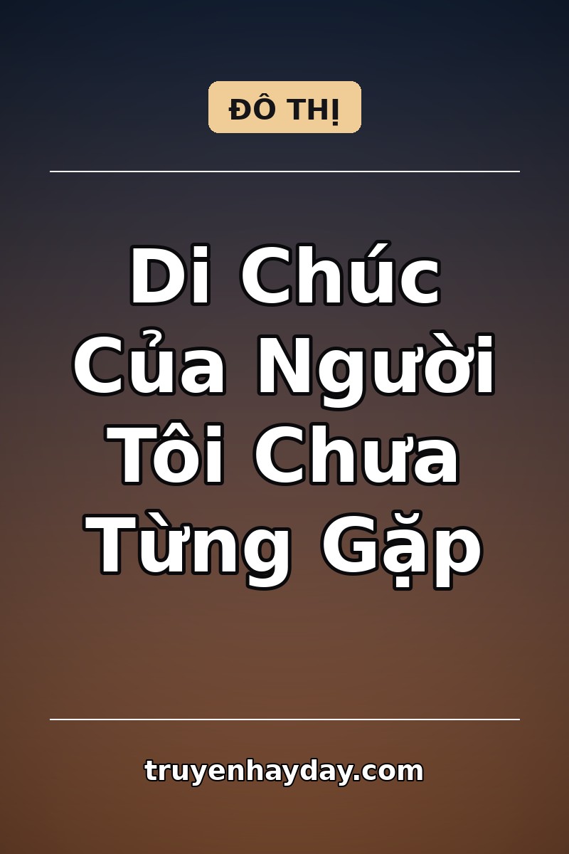 Di Chúc Của Người Tôi Chưa Từng Gặp – Chương 1: Căn Hộ 1203 Treo Đầy Ảnh Của Tôi
