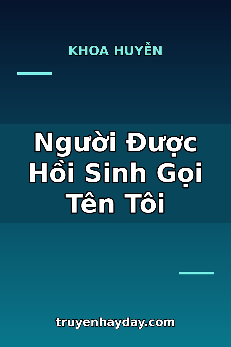 Người Được Hồi Sinh Gọi Tên Tôi – Chương 1: Bản Thể Vừa Tỉnh Đã Gọi Tên Tôi
