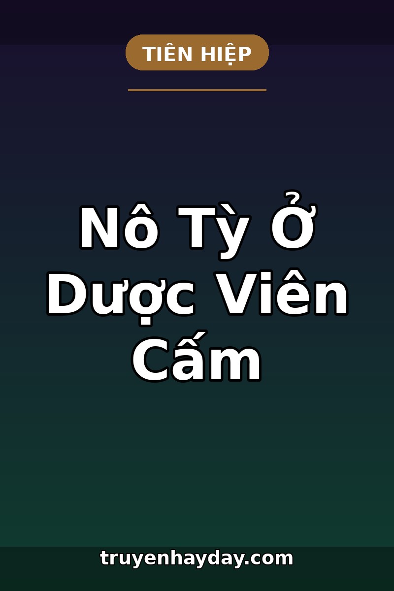 Nô Tỳ Ở Dược Viên Cấm – Chương 1: Đêm Đầu Tiên, Cây Linh Dược Chết Bỗng Nở Hoa