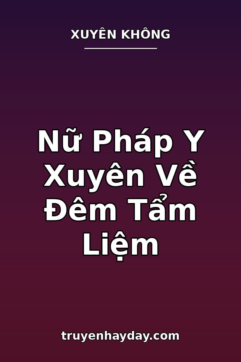 Nữ Pháp Y Xuyên Về Đêm Tẩm Liệm – Chương 1: Xác Chết Trên Bàn Tẩm Liệm Bỗng Mở Mắt