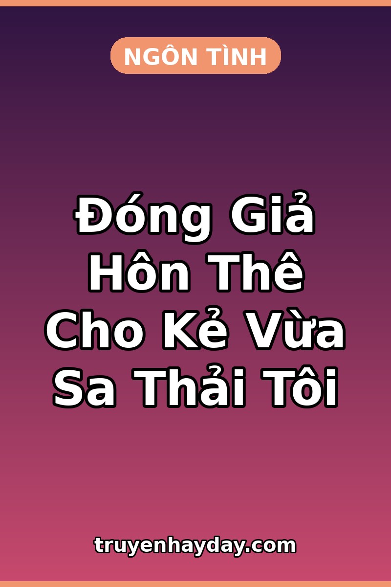 Đóng Giả Hôn Thê Cho Kẻ Vừa Sa Thải Tôi – Chương 1: Sáng Bị Đuổi Việc, Tối Thành Vợ Chưa Cưới Của Sếp