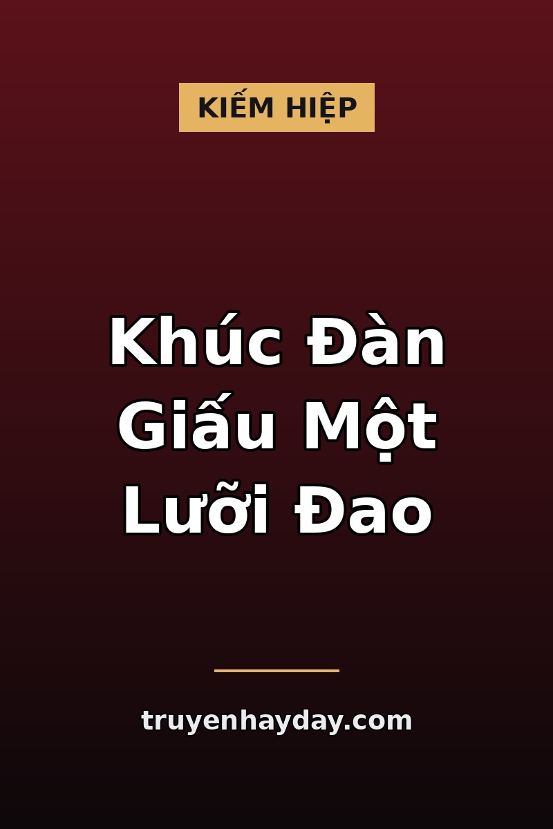 Khúc Đàn Giấu Một Lưỡi Đao – Chương 1: Vị Khách Gọi Khúc Đàn Của Người Đã Khuất