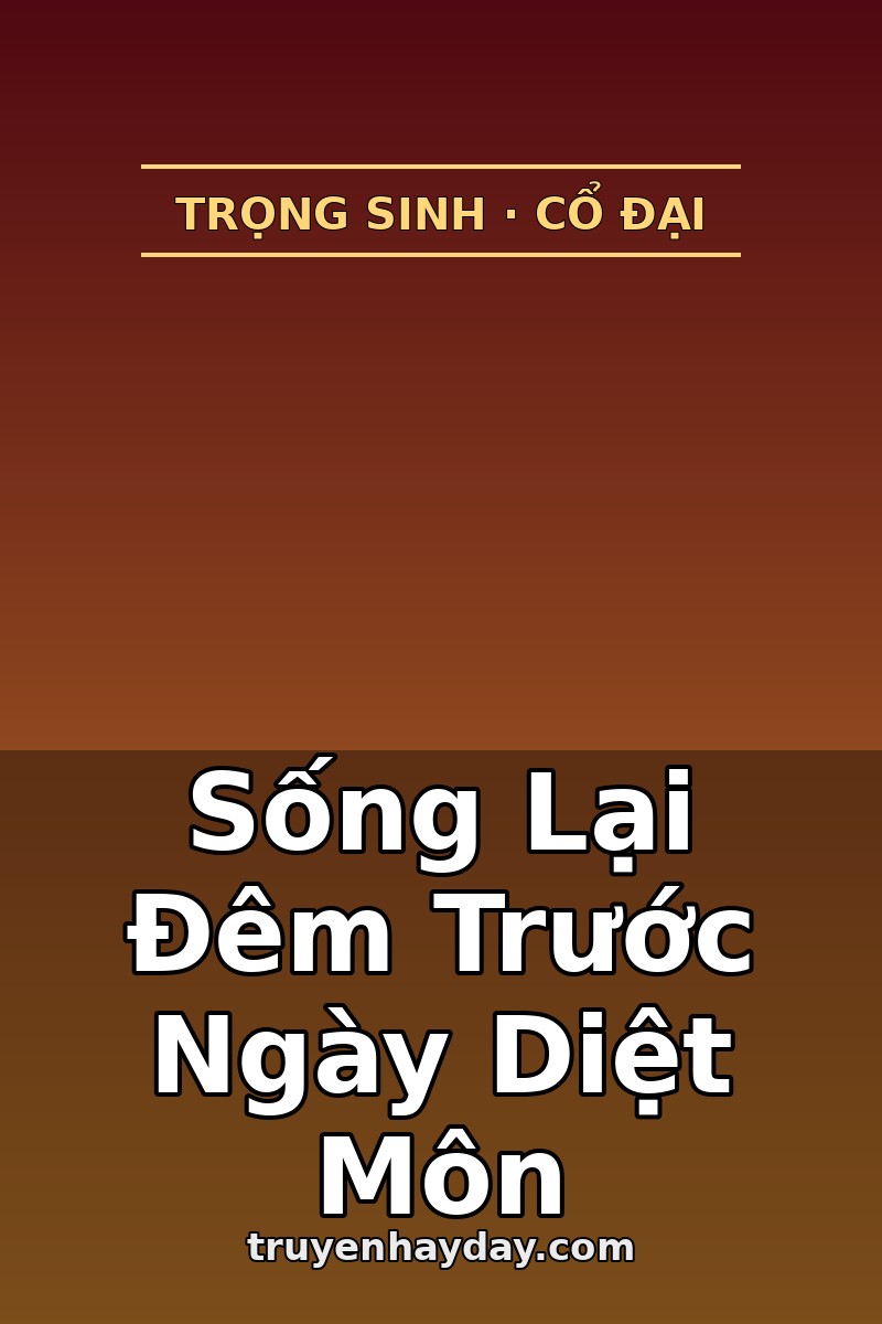 Sống Lại Đêm Trước Ngày Diệt Môn – Chương 1: Mở Mắt, Ta Trở Về Đêm Chưa Có Ai Chết